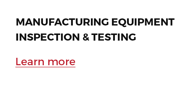 MANUFACTURING EQUIPMENT INSPECTION &TESTING