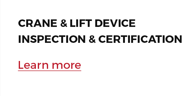 CRANE & LIFT DEVICE INSPECTION & CERTIFICATION LEARN MORE